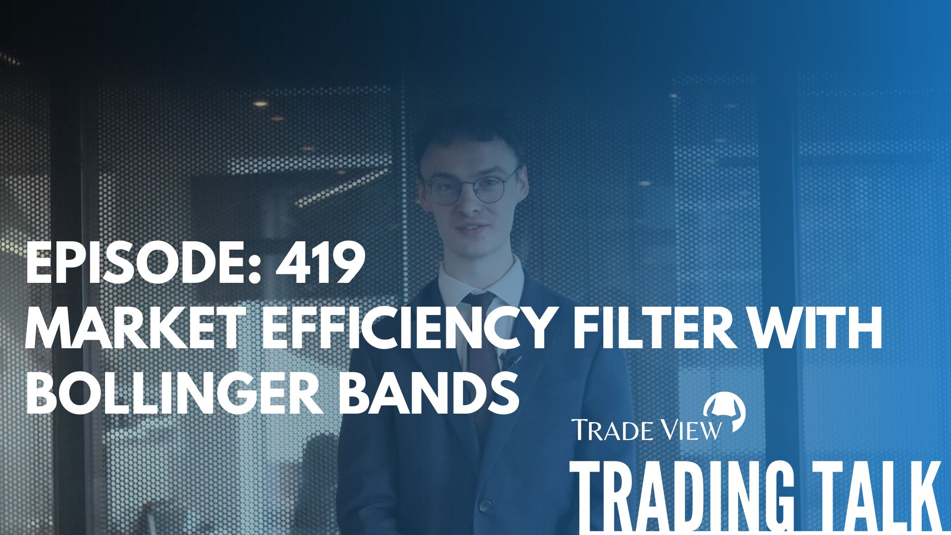 Read more about the article Trading Talk Episode 419 | Market Efficiency Filter with Bollinger Bands