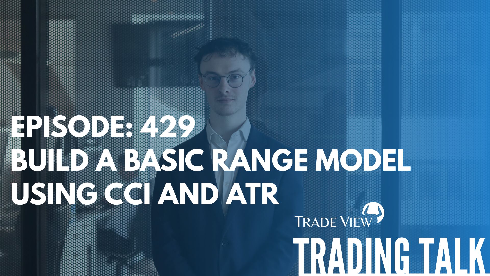 Read more about the article Trading Talk Episode 429 | Building a CCI and ATR range model
